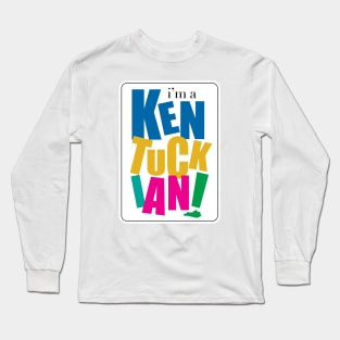 I'm a Kentuckian Long Sleeve T-Shirt
